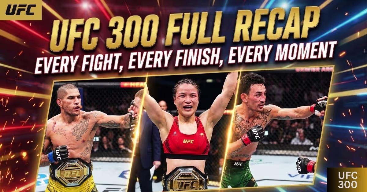 UFC 300 Full Recap: Every Fight, Every Finish, Every Moment